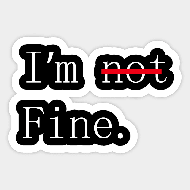 im fine Sticker by New T-Shirt